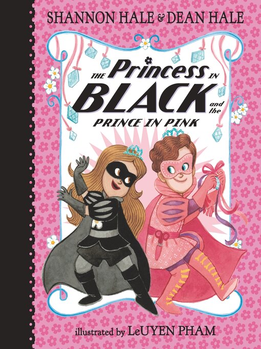 Shannon Hale创作的The Princess in Black and the Prince in Pink作品的详细信息 - 可供借阅